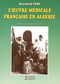 L'OEUVRE MEDICALE FRANCAISE EN ALGERIE